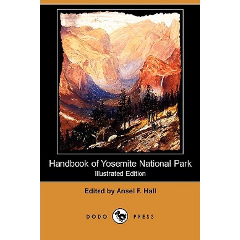 Handbook of Yosemite National Park (Illustrated Edition) (Dodo Press) Paperback, Dodo Press