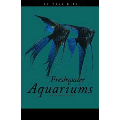 Freshwater Aquariums in Your Life Hardcover, Howell Books