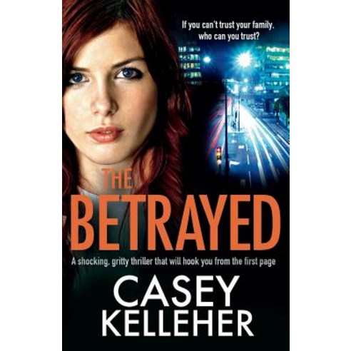 The Betrayed: A Shocking Gritty Thriller That Will Hook You from the First Page Paperback, Bookouture