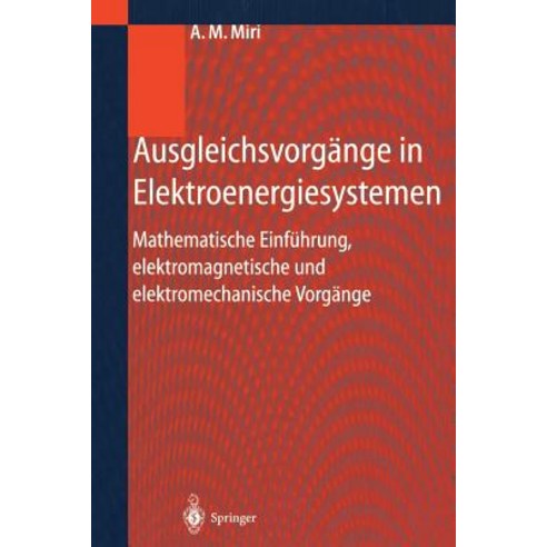 Ausgleichsvorgange in Elektroenergiesystemen: Mathematische Einfuhrung Elektromagnetische Und Elektromechanische Vorgange Hardcover, Springer