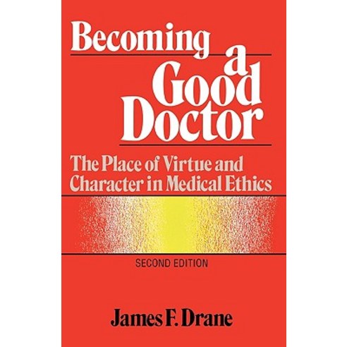Becoming a Good Doctor: The Place of Virtue and Character in Medical Ethics Paperback, Sheed & Ward