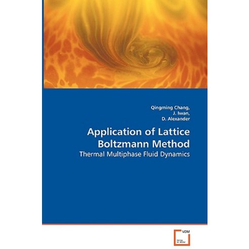 Application of Lattice Boltzmann Method - Thermal Multiphase Fluid Dynamics Paperback, VDM Verlag Dr. Mueller E.K.