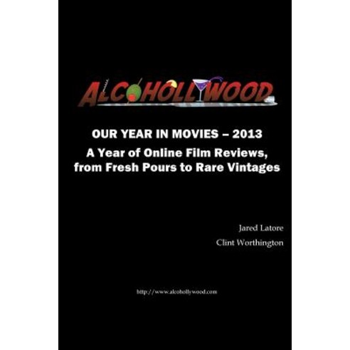 Alcohollywood - Our Year in Movies 2013 Paperback, Lulu.com
