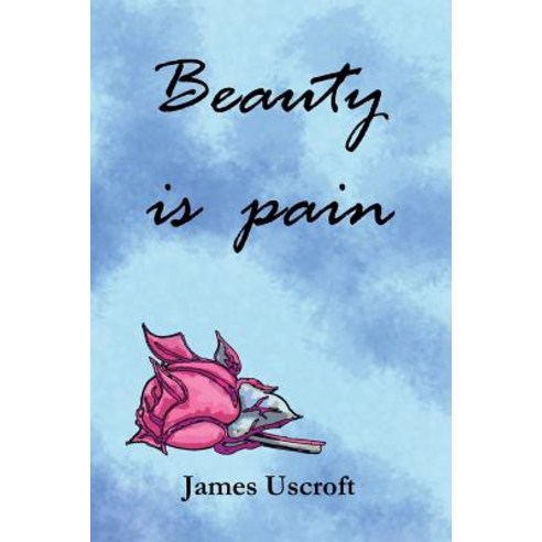 Beauty Is Pain Paperback, Createspace Independent Publishing Platform