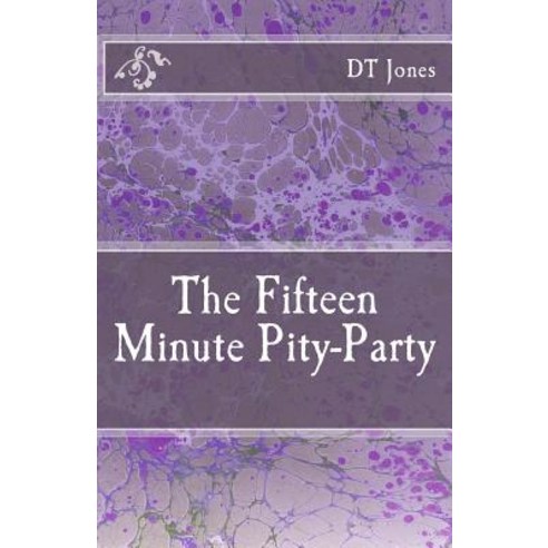 The Fifteen Minute Pity-Party Paperback, Createspace