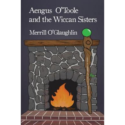 Aengus O''Toole and the Wiccan Sisters Paperback, Dorrance Publishing Co.