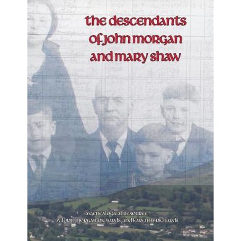 The Descendants of John Morgan and Mary Shaw Paperback, Raven Above Press