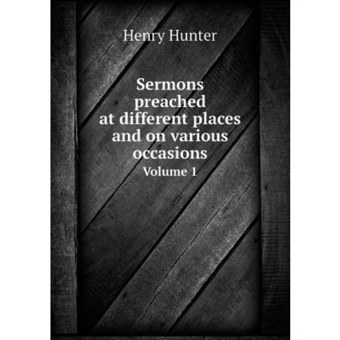 Sermons Preached at Different Places and on Various Occasions Volume 1 Paperback, Book on Demand Ltd.