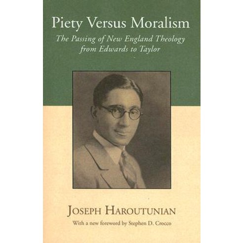Piety Versus Moralism: The Passing of New England Theology from Edwards to Taylor Paperback, Wipf & Stock Publishers
