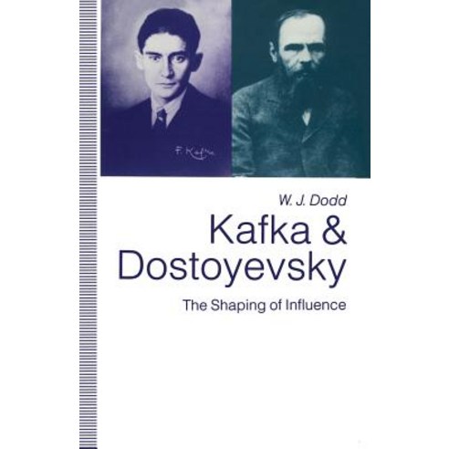 Kafka and Dostoyevsky: The Shaping of Influence Paperback, Palgrave MacMillan