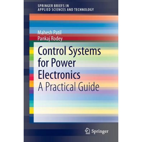 Control Systems for Power Electronics: A Practical Guide Paperback, Springer