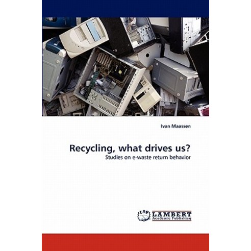 Recycling What Drives Us? Paperback, LAP Lambert Academic Publishing