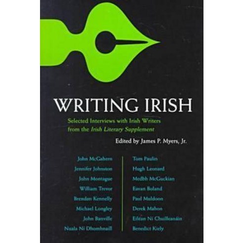 Writing Irish: Interviews with Irish Writers from the Irish Literary Supplement Paperback, Syracuse University Press