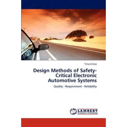 Design Methods of Safety-Critical Electronic Automotive Systems Paperback, LAP Lambert Academic Publishing