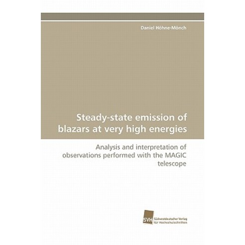 Steady-State Emission of Blazars at Very High Energies Paperback, Sudwestdeutscher Verlag Fur Hochschulschrifte