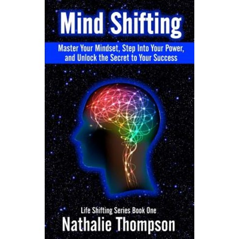 Mind Shifting: Master Your Mindset Step Into Your Power and Unlock the ...