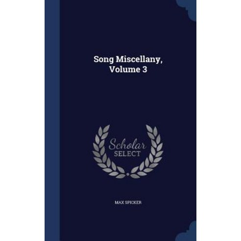 Song Miscellany Volume 3 Hardcover, Sagwan Press