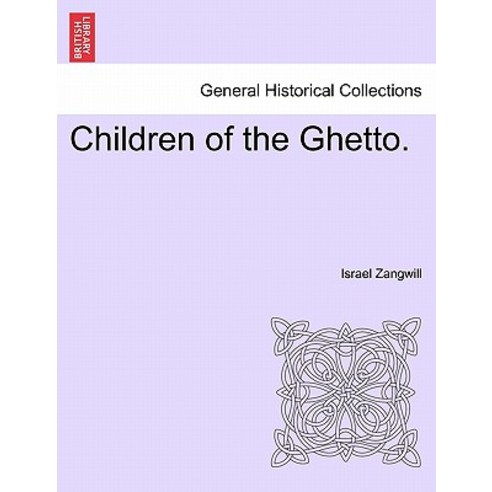 Children of the Ghetto. Vol. I. Paperback, British Library, Historical Print Editions