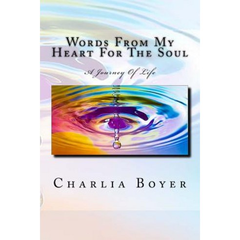 Words from My Heart for the Soul: A Journey of Life Paperback, Createspace Independent Publishing Platform