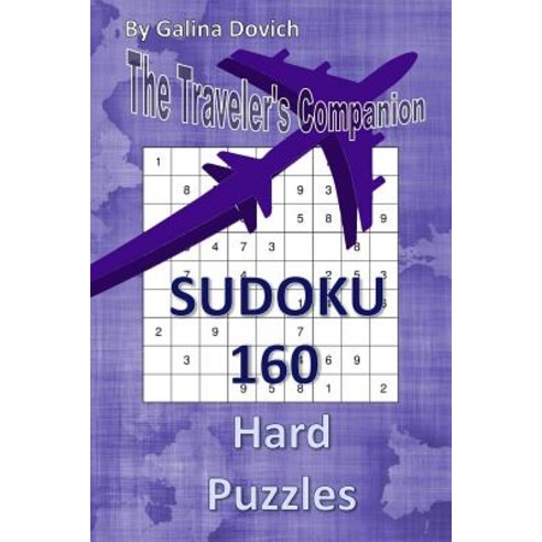 The Traveler''s Companion: Sudoku 160 Hard Puzzles Paperback, Createspace Independent Publishing Platform