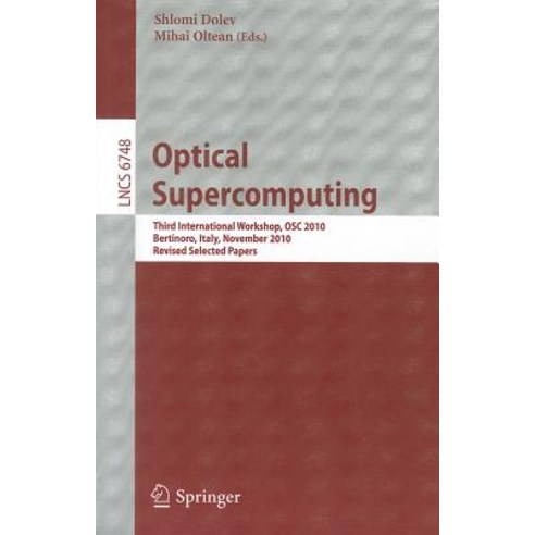 Optical Supercomputing: Third International Workshop OSC 2010 Bertinoro Italy November 17-19 2010 Revised Selected Papers Paperback, Springer