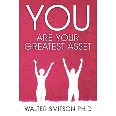 You Are Your Greatest Asset Paperback, Createspace Independent Publishing Platform