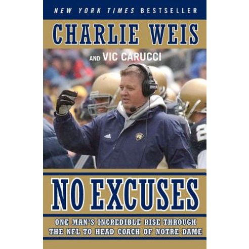 No Excuses: One Man''s Incredible Rise Through the NFL to Head Coach of Notre Dame Paperback, It Books