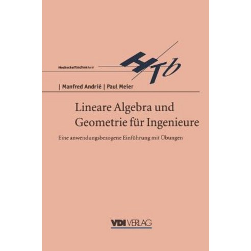 Lineare Algebra Und Geometrie Fur Ingenieure: Eine Anwendungsbezogene Einfuhrung Mit Ubungen Paperback, Springer