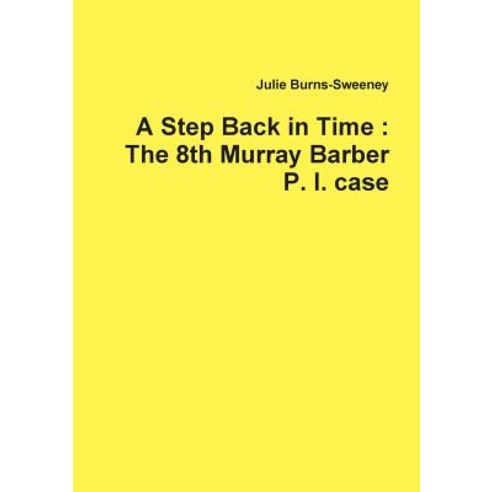 A Step Back in Time: The 8th Murray Barber P. I. Case Paperback, Lulu.com