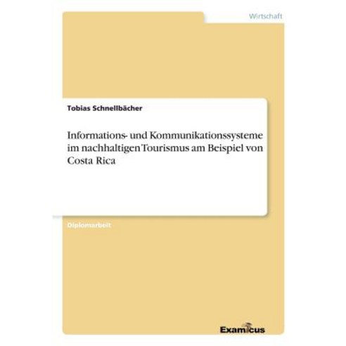Informations- Und Kommunikationssysteme Im Nachhaltigen Tourismus Am Beispiel Von Costa Rica Paperback, Examicus Publishing
