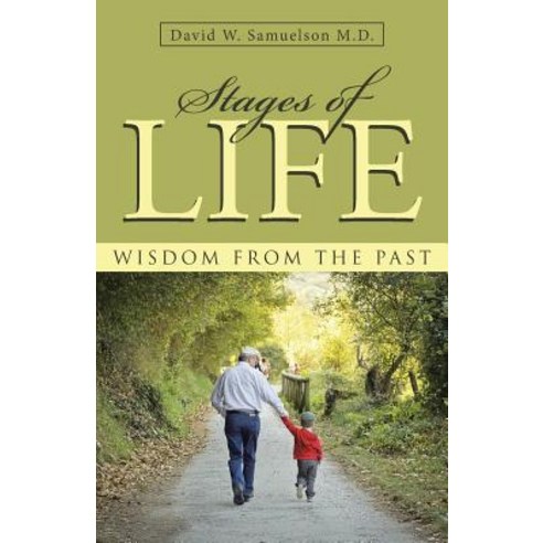 Stages of Life: Wisdom from the Past Paperback, WestBow Press