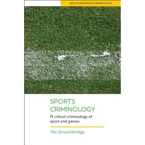Sports Criminology: A Critical Criminology of Sport and Games Paperback, Policy Press