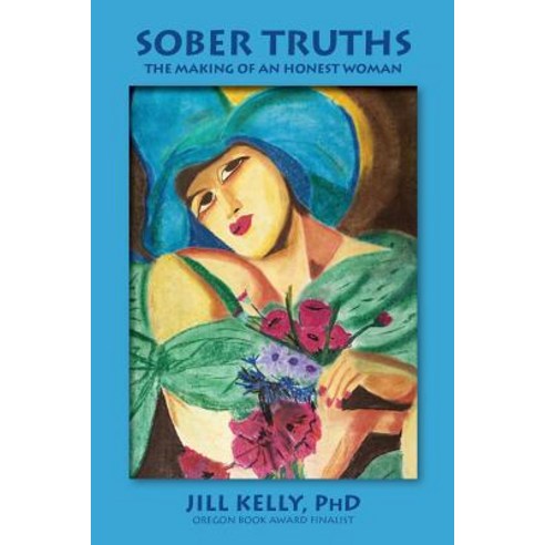 Sober Truths: The Making of an Honest Woman Paperback, 3 Cats Publishing