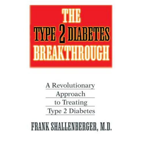 The Type 2 Diabetes Breakthrough: A Revolutionary Approach to Treating Type 2 Diabetes Hardcover, Basic Health Publications