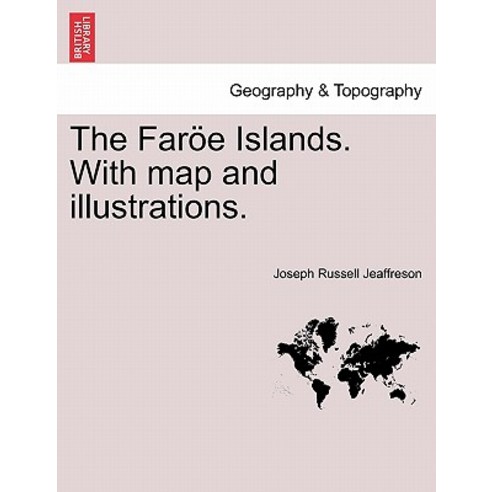 The Faroe Islands. with Map and Illustrations. Paperback, British Library, Historical Print Editions