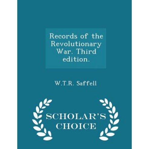 Records of the Revolutionary War. Third Edition. - Scholar''s Choice Edition Paperback