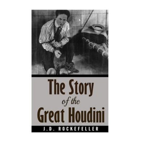The Story of the Great Houdini Paperback, Createspace Independent Publishing Platform