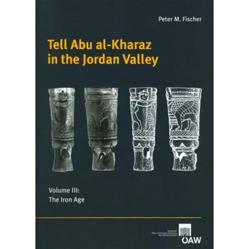 Tell Abu Al-Kharaz in the Jordan Valley: Volume III: The Iron Age ...