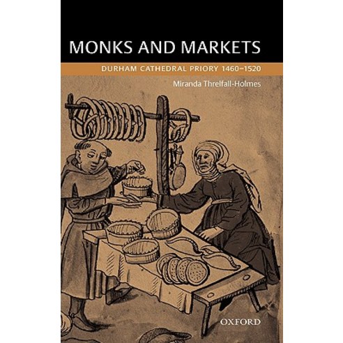 Monks and Markets: Durham Cathedral Priory 1460-1520 Hardcover, OUP Oxford