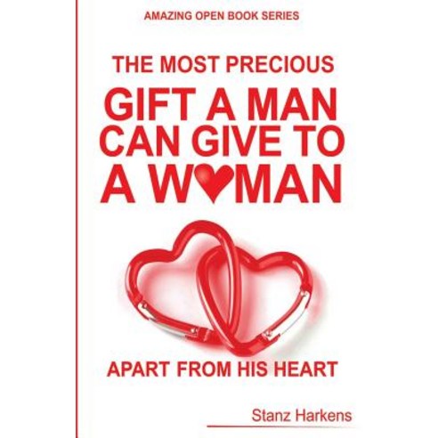 The Most Precious Gift Man Can Give to a Woman Apart from His Heart Paperback, Createspace Independent Publishing Platform