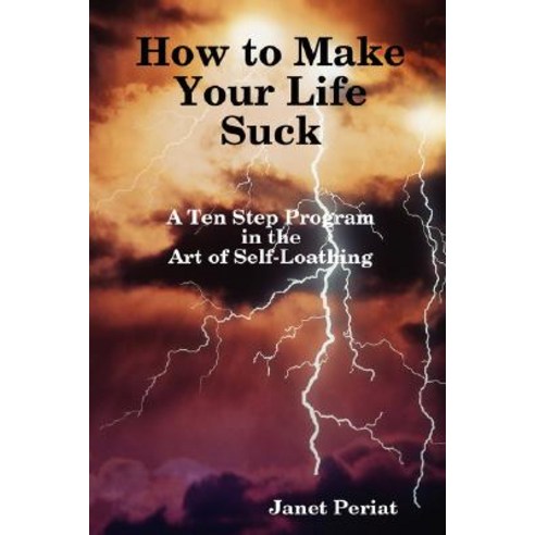 How to Make Your Life Suck Paperback, Lulu.com