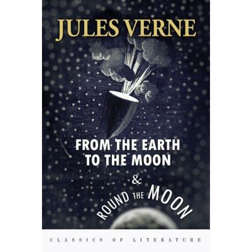 From the Earth to the Moon & Round the Moon: Illustrated Paperback, Createspace