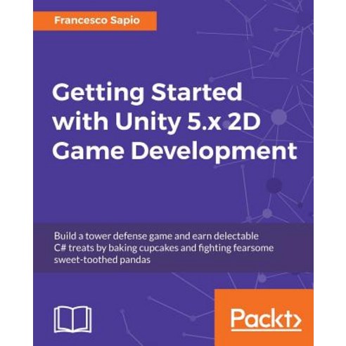 Getting Started with Unity 5.x 2D Game Development, Packt Publishing