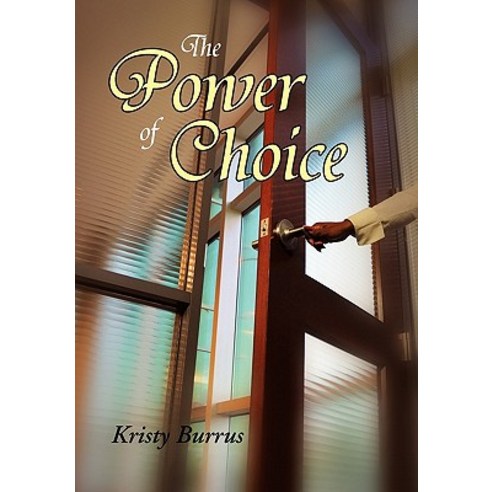 The Power of Choice Hardcover, Xlibris Corporation