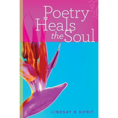 Poetry Heals the Soul Paperback, Createspace Independent Publishing Platform