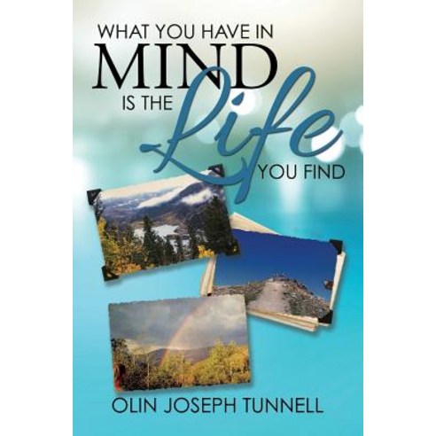 What You Have in Mind Is the Life You Find Paperback, Xlibris - 최저가 알림ㆍ ...