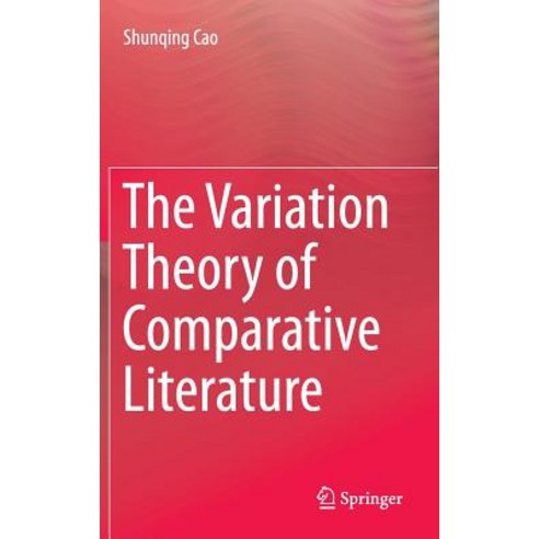 The Variation Theory of Comparative Literature Hardcover, Springer