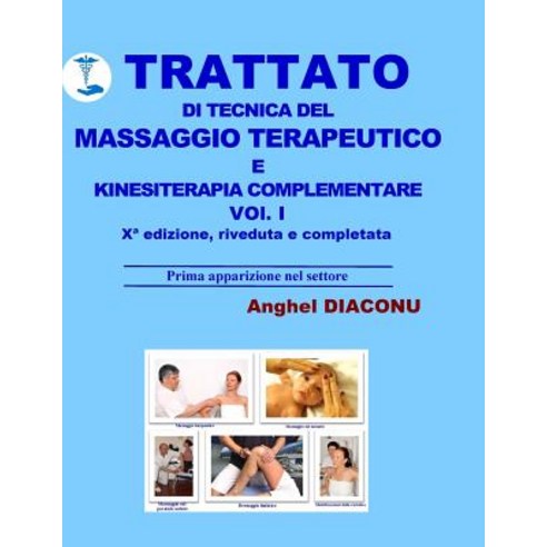Trattato Di Tecnica del Massaggio Terapeutico E Kinesiterapia Complementare - I Paperback, Createspace Independent Publishing Platform