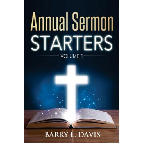 Annual Sermon Starters Volume 1 Paperback, Createspace Independent Publishing Platform