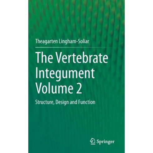 The Vertebrate Integumentvolume 2: Structure Design and Function Hardcover, Springer